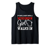 It's Not A Party Until A Wisconsin Girl Walks In Wisconsin Tank Top