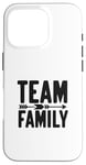 Coque pour iPhone 16 Pro Team Family Forever Together Family Unity