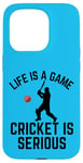 iPhone 15 Pro Life Is A Game Cricket Is Serious Cricket Lover Cricketer Case