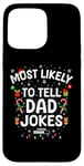 iPhone 15 Pro Max Funny Dad Christmas Xmas Tee Most Likely To Tell Dad Jokes Case