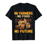 No Farmers No Food No Future Famer Life T-Shirt