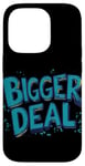 iPhone 14 Pro Funny Bigger Deal Statement Costume Case