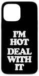 iPhone 13 Pro Max I'm Hot (Deal With It) - Funny Saying Girls Cool Women Cute Case