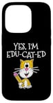 iPhone 14 Pro Back To School Cat, Yes I'm Edu-cat-ed, Teacher Cat Case