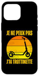 Coque pour iPhone 16 Pro Max Je Peux Pas J'ai Trottinette Electrique Roue Trott Freestyle