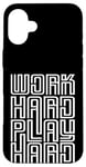 iPhone 16 Plus Work Hard Play Hard Inspirational Gaming Cool Quotes Sayings Case