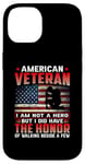 Coque pour iPhone 14 American Veteran I Am Not A Hero US Flag Patriotic Veterans