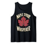 Maple Syrup Whisperer Canada Maple Tree Syrup Maple Syrup Tank Top