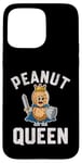 iPhone 15 Pro Max PEANUT QUEEN FUNNY WARRIOR FOR PEANUT LOVERS Case