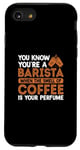 iPhone SE (2020) / 7 / 8 You Know You're A Barista When The Smell Of Coffee Is Your P Case