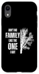 iPhone XR Ain't No Family Like The One I Got Funny Family Reunion Case