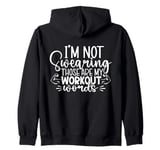 I'm Not Swearing Those Are My Workout Words - Gym Zip Hoodie