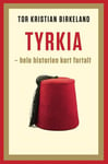 Tyrkia - hele historien kort fortalt