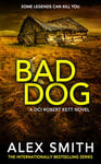 Bad Dog: A British Crime Thriller (DCI Kett Crime Thrillers Book 2)