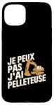 Coque pour iPhone 15 Plus Je Peux Pas J’ai Pelleteuse Homme Humour Chantier Drôle