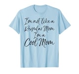 I'm not like a Regular Mom I'm a Cool Mom Shirt Mother's Day T-Shirt