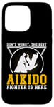 iPhone 15 Pro Max Dont worry the best Aikido fighter is there - Aikido Fighter Case