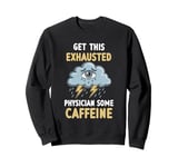 Tired Doctor Exhaustion Overworked Burnout Sweatshirt