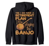 Yes I Do Have a Retirement Plan Bluegrass Music Banjo Player Zip Hoodie