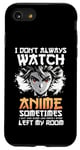 iPhone SE (2020) / 7 / 8 I Don't Always Watch Anime Otaku Japan Manga Cosplay Anime Case