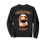 Funny dachshund wiener weiner dog sometimes hard to handle Sweatshirt