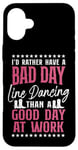 iPhone 16 Plus Line Dancing Dance Teacher I'd Rather Have A Bad Day Line Case