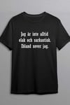 Dunken Jag är inte alltid elak och sarkastisk. Ibland sover jag T-shirt (Herr,S)