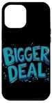 iPhone 12 Pro Max Funny Bigger Deal Statement Costume Case