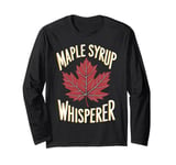 Maple Syrup Whisperer Canada Maple Tree Syrup Maple Syrup Long Sleeve T-Shirt