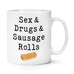 Sex & Drugs & Sausage Rolls 10oz Mug Cup Music Humour Birthday Funny Love