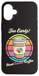 Coque pour iPhone 16 Plus Oeufs de Pâques rétro Too Early Need Coffee to Go Tasse à caféine