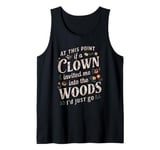 At this point if clown invited me into the woods I'd just go Tank Top