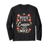 Women Because I'm Cassie That's Why Woman Long Sleeve T-Shirt