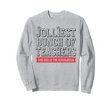 Jolliest Bunch Of Teachers This Side Of The Schoolhouse Xmas Sweatshirt