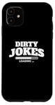 iPhone 11 Dirty jokes are loading Case