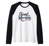 Good Morning Gorgeous Heart Motivational Quotes Men Women Raglan Baseball Tee