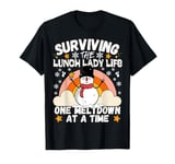 SURVIVING THE LUNCH LADY One Meltdown At A Time Snowman T-Shirt