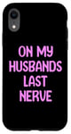 iPhone XR On My Husbands Last Nerve Funny Tees, Mugs, Bags And Decor Case