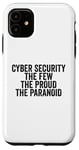 Coque pour iPhone 11 Cybersécurité The Few The Proud The Paranoid Funny Techie