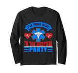 Im your Ride to the Hospital Party Paramedic Long Sleeve T-Shirt