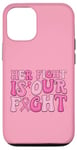 Coque pour iPhone 12/12 Pro Son combat est notre combat Une famille qui offre un soutien équivalent en matière de cancer du sein