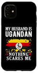 Coque pour iPhone 11 Drapeau de l'Ouganda « My Husband Is Ugandan Nothing Scares Me »