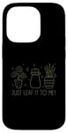 Coque pour iPhone 14 Pro Just Leaf It to Me Chemise mignonne pour amateur de jardinage