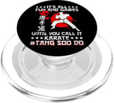 Its All Fun & Games Until You Call It Karate Tang Soo Do PopSockets PopGrip for MagSafe