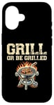 Coque pour iPhone 16 Grill Or Be Griller Grill Cook BBQ Griller