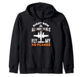 Model Airplane All I have to Do is Fly RC Planes RC Flying Zip Hoodie