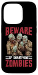 Coque pour iPhone 14 Pro Beware Of Smartphone Zombies Dictons drôles numériques