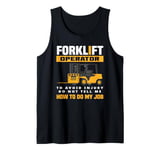 Forklift Operator Do Not Tell Me How To Do My Job Tank Top