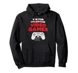 V Is For Video Games Funny Boy Men Valentines Day Gamer Pullover Hoodie