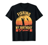 Fishing My Birthday Present Funny Birthday Fishing T-Shirt